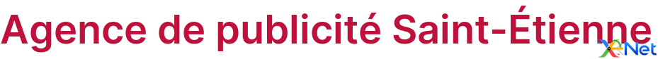 Agence de publicité Saint-Étienne